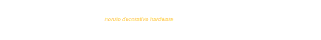 noruto hardware