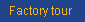 factrory tour